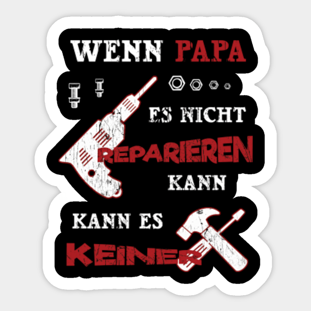 Wenn Papa es nicht reparieren kann, kann es keiner Lustige Vater Motiv Sticker TeePublic